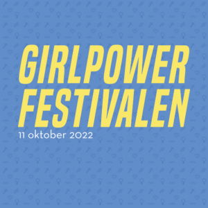Bild med gul text: Girlpowerfestivalen 11 oktober 2022. Bakgrunden är mönstrad ljusblå